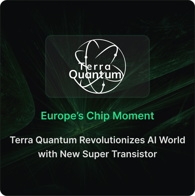 Europe’s Chip Moment: Terra Quantum Revolutionizes AI World with New Super Transistor